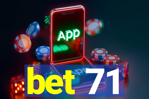 bet 71